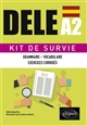 DELE A2 : Kit de survie : grammaire, vocabulaire, exercices corrigés