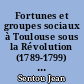 Fortunes et groupes sociaux à Toulouse sous la Révolution (1789-1799) : essai d'histoire statistique