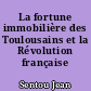 La fortune immobilière des Toulousains et la Révolution française