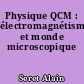 Physique QCM : électromagnétisme et monde microscopique