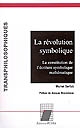 La révolution symbolique : la constitution de l'écriture symbolique mathématique