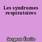 Les syndromes respiratoires