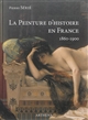 La peinture d'histoire en France, 1860-1900 : la lyre ou le poignard