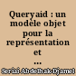 Queryaid : un modèle objet pour la représentation et la gestion de requêtes et de leurs résultats
