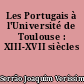 Les Portugais à l'Université de Toulouse : XIII-XVII siècles