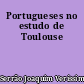 Portugueses no estudo de Toulouse
