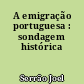 A emigração portuguesa : sondagem histórica