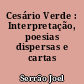 Cesário Verde : Interpretação, poesias dispersas e cartas