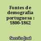 Fontes de demografia portuguesa : 1800-1862