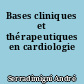 Bases cliniques et thérapeutiques en cardiologie