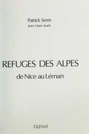 Refuges des Alpes : de Nice au Léman