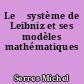 Le 	système de Leibniz et ses modèles mathématiques