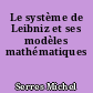 Le système de Leibniz et ses modèles mathématiques