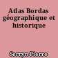 Atlas Bordas géographique et historique