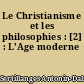 Le Christianisme et les philosophies : [2] : L'Age moderne