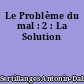 Le Problème du mal : 2 : La Solution