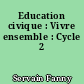 Education civique : Vivre ensemble : Cycle 2