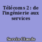 Télécoms 2 : de l'ingénierie aux services
