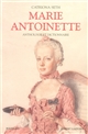 Marie Antoinette : anthologie et dictionnaire