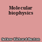 Molecular biophysics