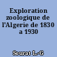 Exploration zoologique de l'Algerie de 1830 a 1930