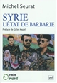 Syrie : l'Etat de barbarie