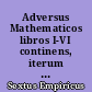Adversus Mathematicos libros I-VI continens, iterum : Vol.III