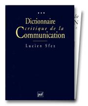 Dictionnaire critique de la communication : Tome 1 : Les données de base, les théories opérationnelles