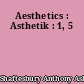 Aesthetics : Asthetik : 1, 5