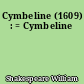 Cymbeline (1609) : = Cymbeline