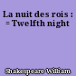 La nuit des rois : = Twelfth night