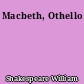 Macbeth, Othello
