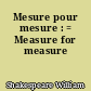 Mesure pour mesure : = Measure for measure