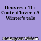 Oeuvres : 11 : Conte d'hiver : A Winter's tale