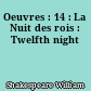 Oeuvres : 14 : La Nuit des rois : Twelfth night