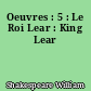 Oeuvres : 5 : Le Roi Lear : King Lear