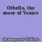Othello, the moor of Venice