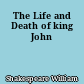 The Life and Death of king John