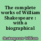 The complete works of William Shakespeare : with a biographical introduction
