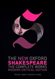 The new Oxford Shakespeare : the complete works : William Shakespeare : modern citical edition