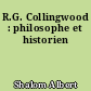 R.G. Collingwood : philosophe et historien