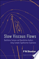 Slow viscous flows : qualitative features and quantitative analysis using complex eigenfunction expansions