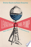 Leviathan and the air-pump : Hobbes, Boyle, and the experimental life : with a new introduction by the authors