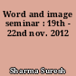 Word and image seminar : 19th - 22nd nov. 2012
