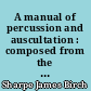 A manual of percussion and auscultation : composed from the french of Mériédec Laennec