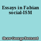 Essays in Fabian social-ISM