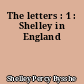 The letters : 1 : Shelley in England