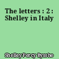 The letters : 2 : Shelley in Italy
