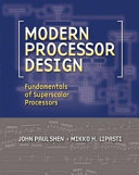 Modern processor design : fundamentals of superscalar processors