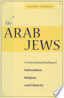 The Arab Jews : a postcolonial reading of nationalism, religion, and ethnicity